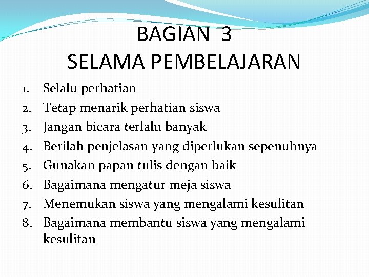 BAGIAN 3 SELAMA PEMBELAJARAN 1. 2. 3. 4. 5. 6. 7. 8. Selalu perhatian