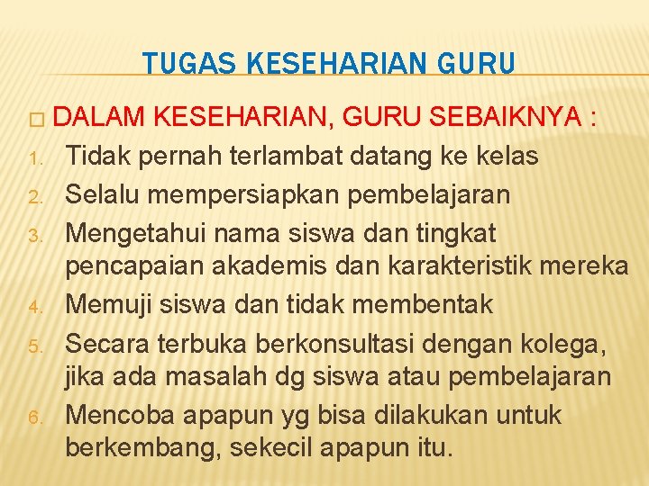 TUGAS KESEHARIAN GURU � DALAM 1. 2. 3. 4. 5. 6. KESEHARIAN, GURU SEBAIKNYA