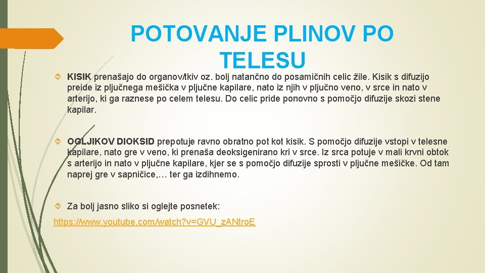 POTOVANJE PLINOV PO TELESU KISIK prenašajo do organov/tkiv oz. bolj natančno do posamičnih celic