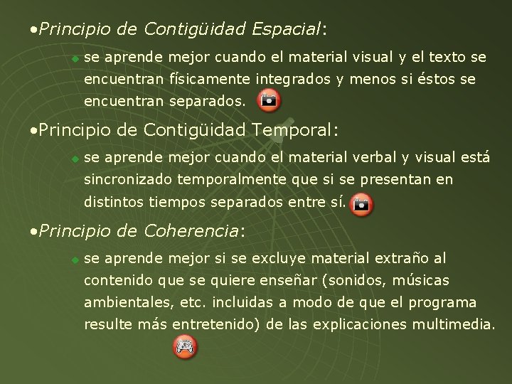 • Principio de Contigüidad Espacial: u se aprende mejor cuando el material visual • Principio de Contigüidad Espacial: u se aprende mejor cuando el material visual