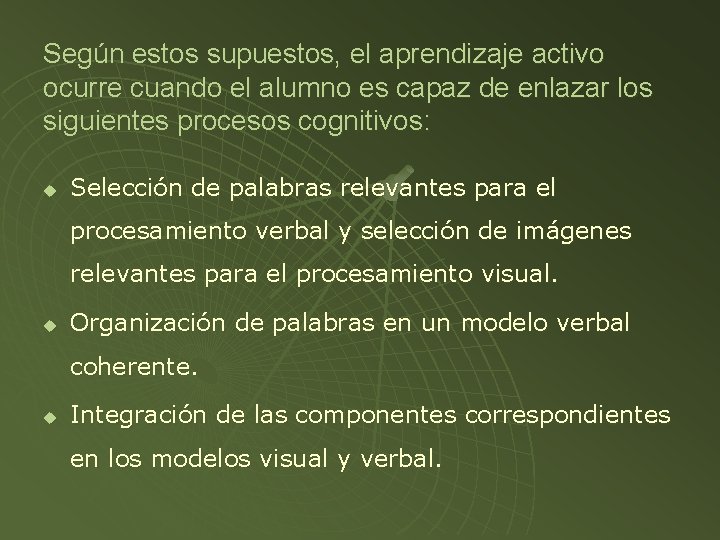 Según estos supuestos, el aprendizaje activo ocurre cuando el alumno es capaz de enlazar Según estos supuestos, el aprendizaje activo ocurre cuando el alumno es capaz de enlazar