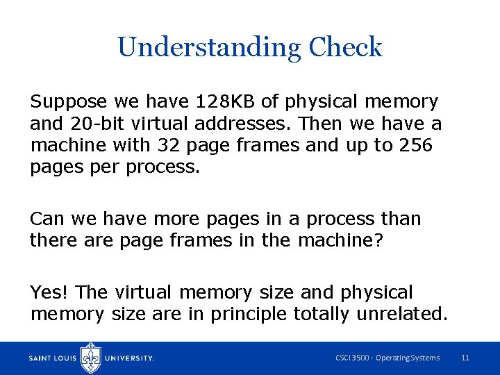 Understanding Check Suppose we have 128 KB of physical memory and 20 -bit virtual