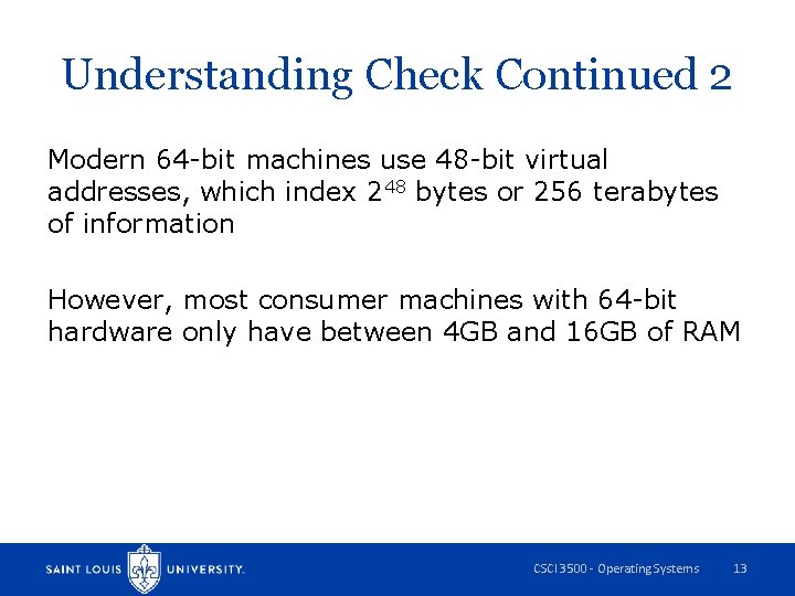 Understanding Check Continued 2 Modern 64 -bit machines use 48 -bit virtual addresses, which