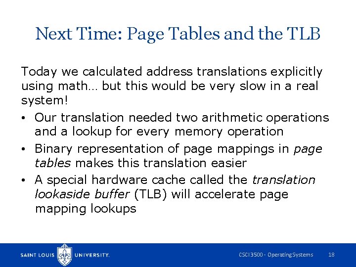 Next Time: Page Tables and the TLB Today we calculated address translations explicitly using