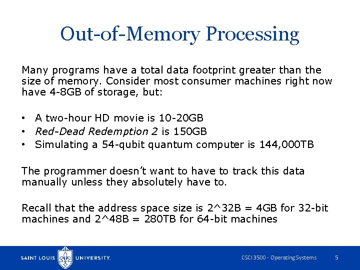 Out-of-Memory Processing Many programs have a total data footprint greater than the size of