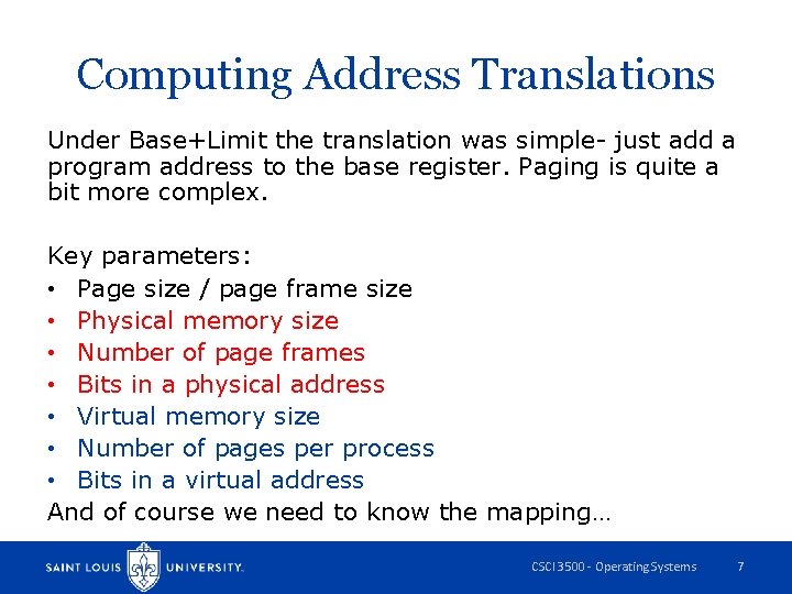 Computing Address Translations Under Base+Limit the translation was simple- just add a program address