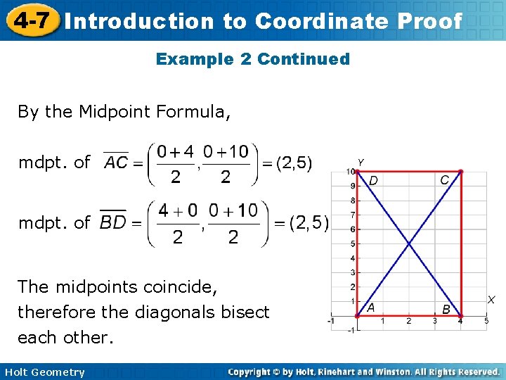 4 -7 Introduction to Coordinate Proof Example 2 Continued By the Midpoint Formula, mdpt.