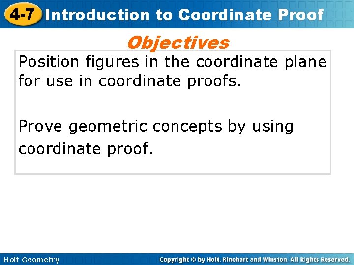 4 -7 Introduction to Coordinate Proof Objectives Position figures in the coordinate plane for
