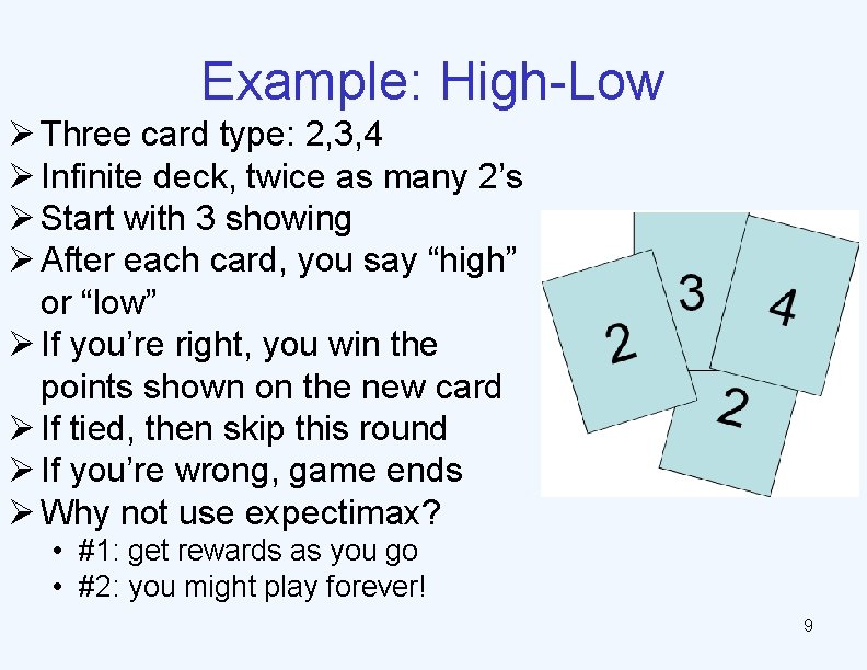 Example: High-Low Ø Three card type: 2, 3, 4 Ø Infinite deck, twice as