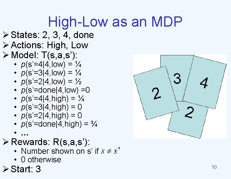 High-Low as an MDP Ø States: 2, 3, 4, done Ø Actions: High, Low