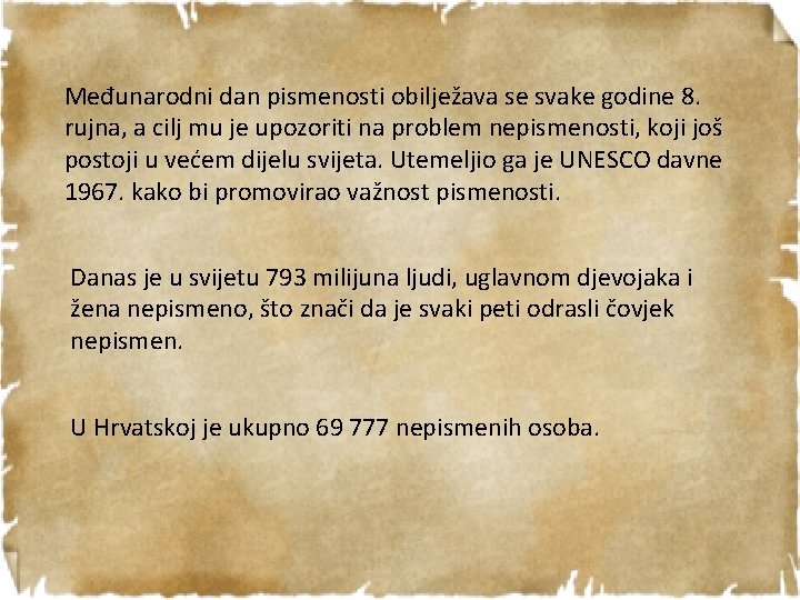 Međunarodni dan pismenosti obilježava se svake godine 8. rujna, a cilj mu je upozoriti