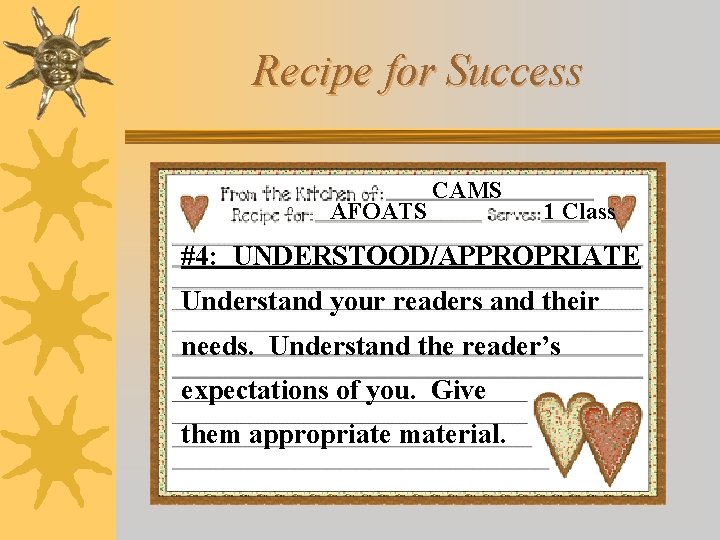 Recipe for Success AFOATS CAMS 1 Class #4: UNDERSTOOD/APPROPRIATE Understand your readers and their