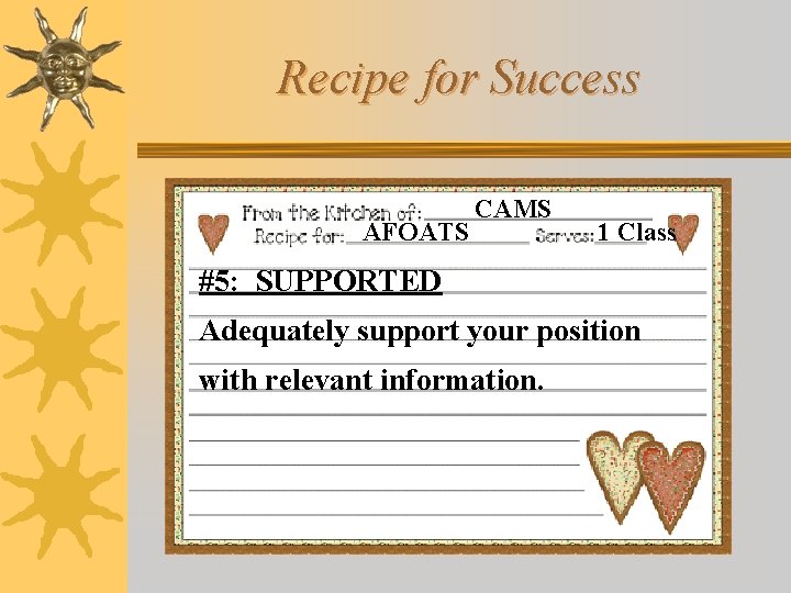 Recipe for Success AFOATS CAMS 1 Class #5: SUPPORTED Adequately support your position with