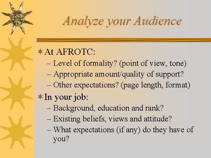 Analyze your Audience ¬At AFROTC: – Level of formality? (point of view, tone) –