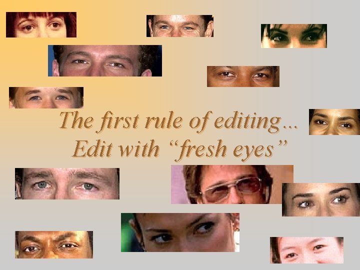 The first rule of editing… Edit with “fresh eyes” 