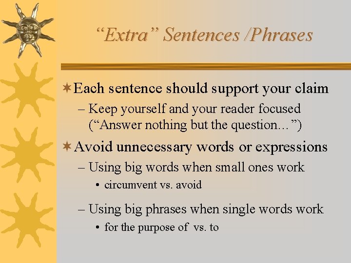 “Extra” Sentences /Phrases ¬Each sentence should support your claim – Keep yourself and your