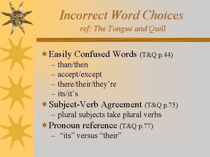Incorrect Word Choices ref: The Tongue and Quill ¬Easily Confused Words (T&Q p. 44)
