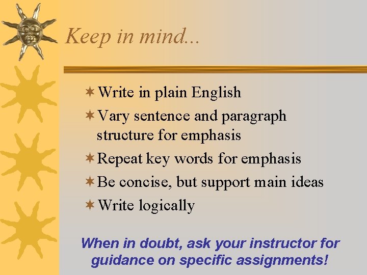 Keep in mind. . . ¬Write in plain English ¬Vary sentence and paragraph structure
