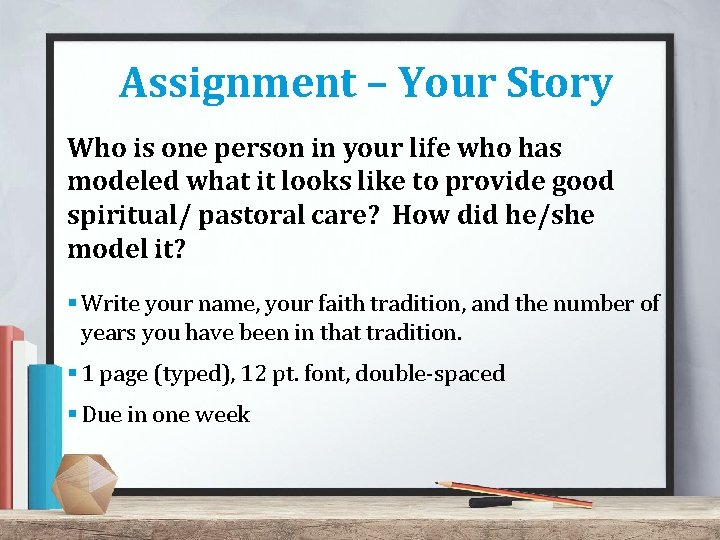 Assignment – Your Story Who is one person in your life who has modeled