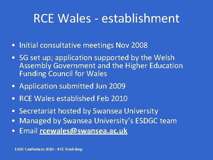 RCE Wales - establishment • Initial consultative meetings Nov 2008 • SG set up;