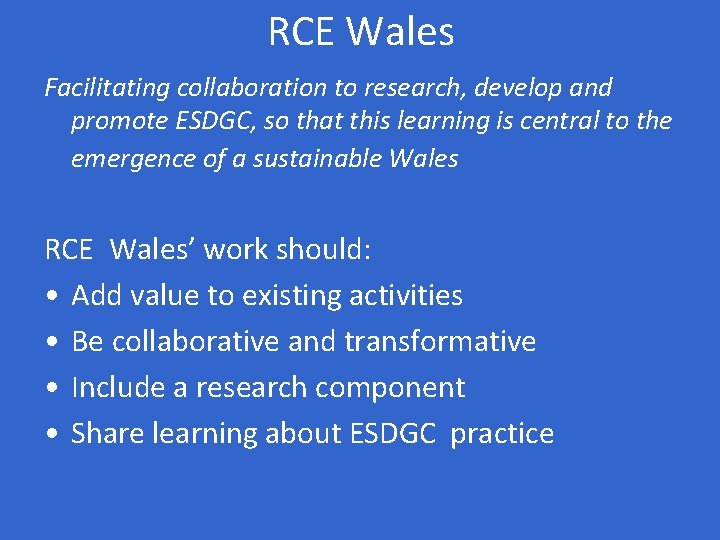 RCE Wales Facilitating collaboration to research, develop and promote ESDGC, so that this learning