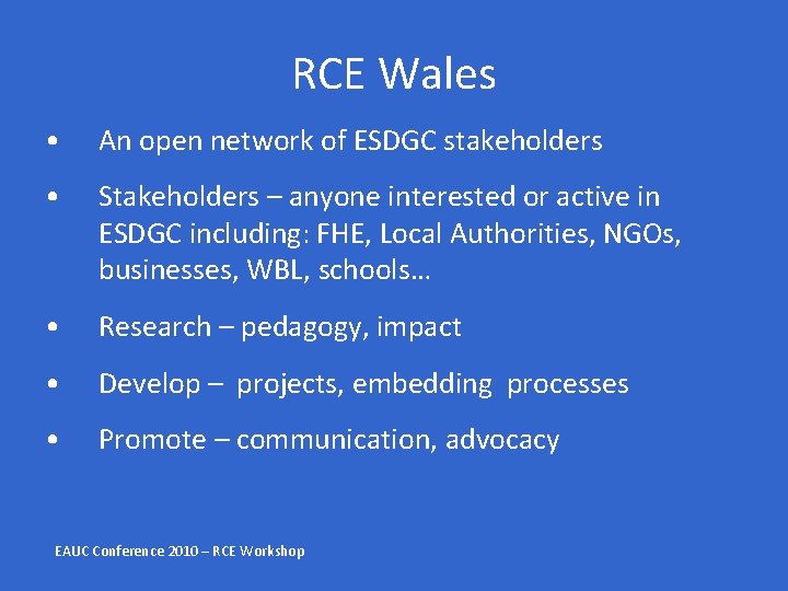 RCE Wales • An open network of ESDGC stakeholders • Stakeholders – anyone interested