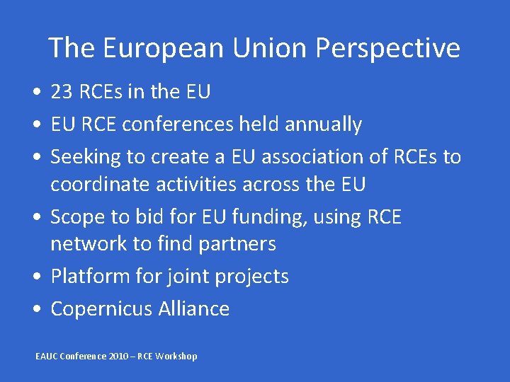 The European Union Perspective • 23 RCEs in the EU • EU RCE conferences
