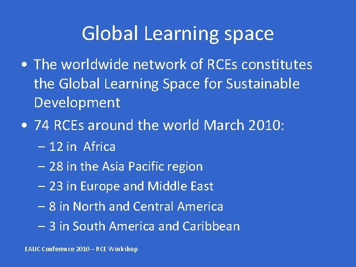 Global Learning space • The worldwide network of RCEs constitutes the Global Learning Space