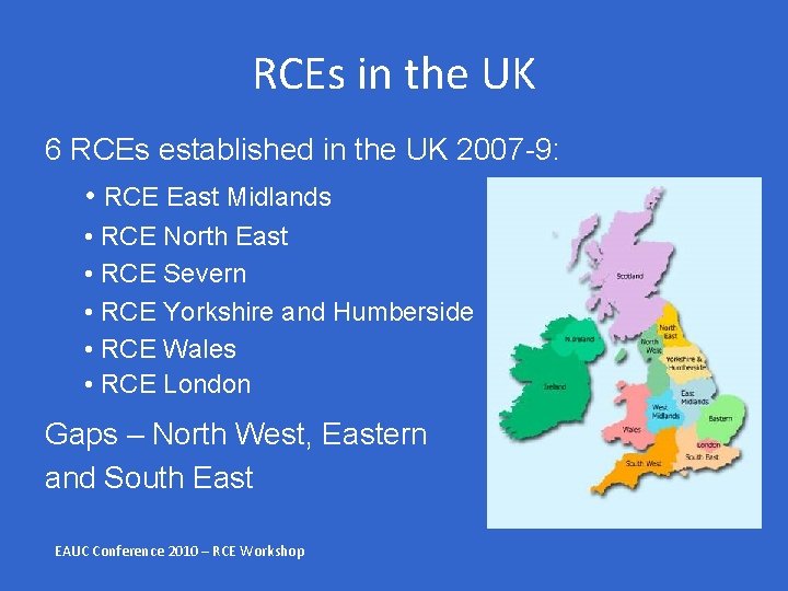 RCEs in the UK 6 RCEs established in the UK 2007 -9: • RCE