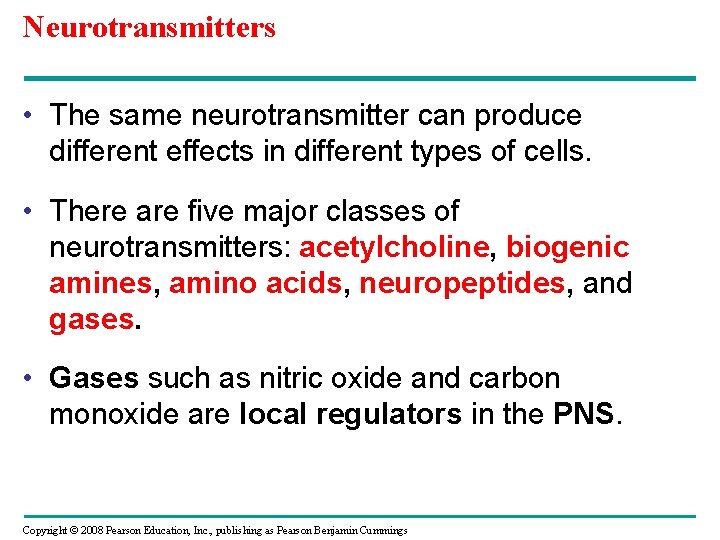 Neurotransmitters • The same neurotransmitter can produce different effects in different types of cells.