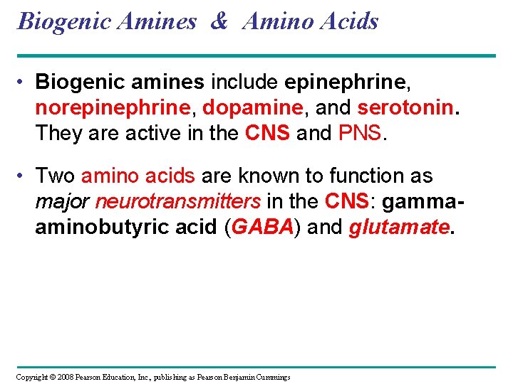 Biogenic Amines & Amino Acids • Biogenic amines include epinephrine, norepinephrine, dopamine, and serotonin.