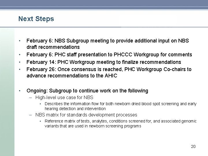 Next Steps • • • February 6: NBS Subgroup meeting to provide additional input