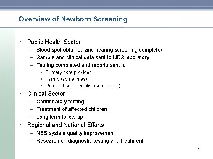 Overview of Newborn Screening • Public Health Sector – Blood spot obtained and hearing