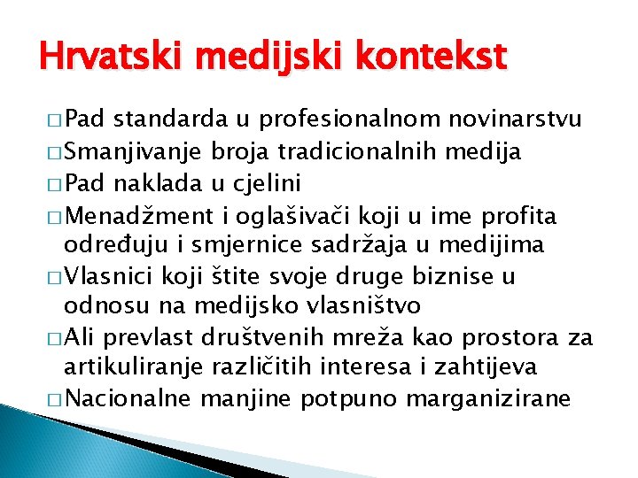 Hrvatski medijski kontekst � Pad standarda u profesionalnom novinarstvu � Smanjivanje broja tradicionalnih medija