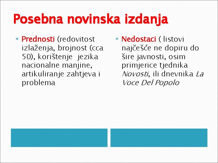 Posebna novinska izdanja Prednosti (redovitost izlaženja, brojnost (cca 50), korištenje jezika nacionalne manjine, artikuliranje