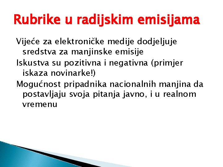 Rubrike u radijskim emisijama Vijeće za elektroničke medije dodjeljuje sredstva za manjinske emisije Iskustva