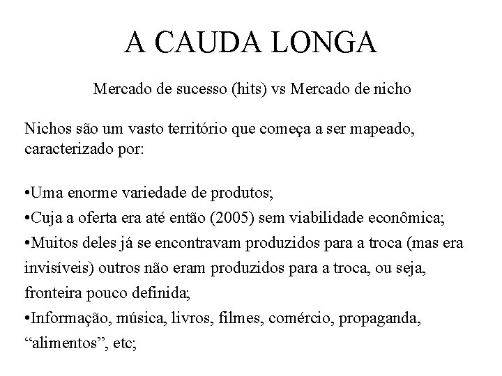 A CAUDA LONGA Mercado de sucesso (hits) vs Mercado de nicho Nichos são um