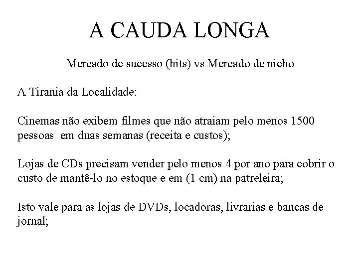 A CAUDA LONGA Mercado de sucesso (hits) vs Mercado de nicho A Tirania da