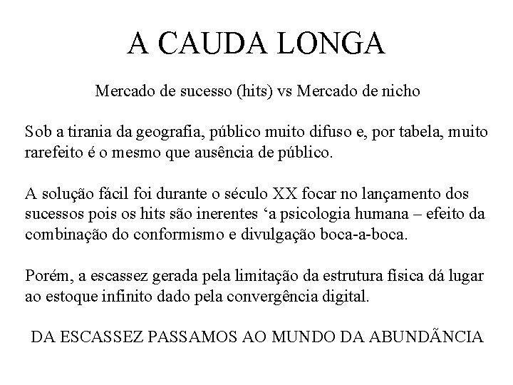 A CAUDA LONGA Mercado de sucesso (hits) vs Mercado de nicho Sob a tirania