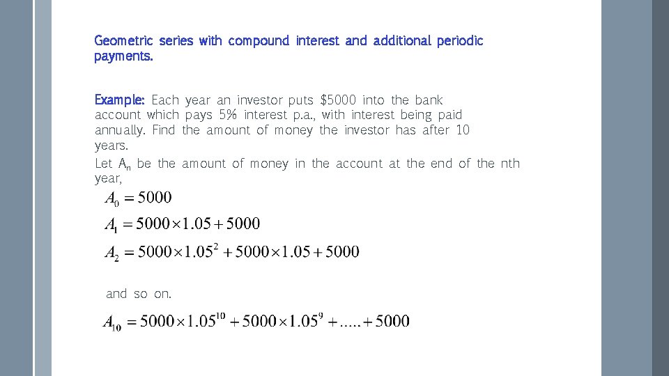 Geometric series with compound interest and additional periodic payments. Example: Each year an investor