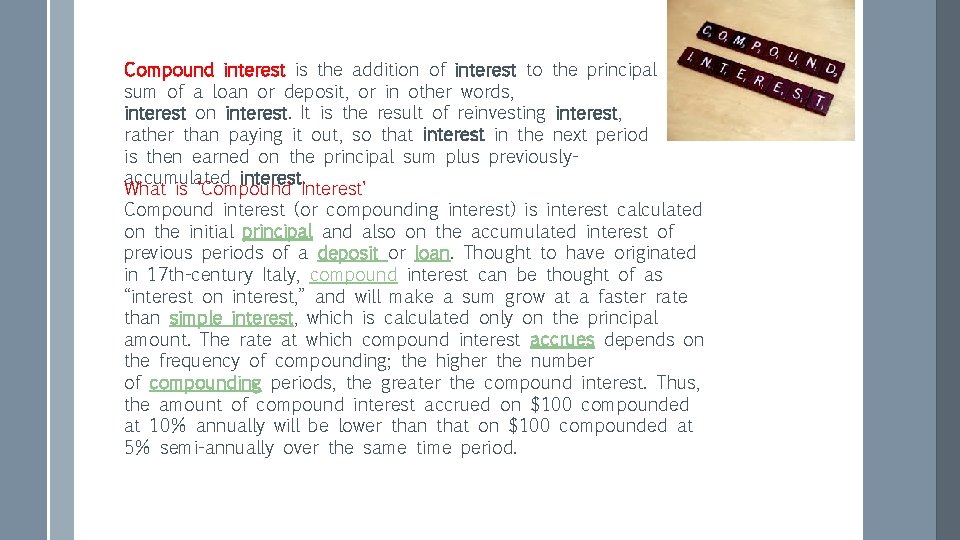 Compound interest is the addition of interest to the principal sum of a loan