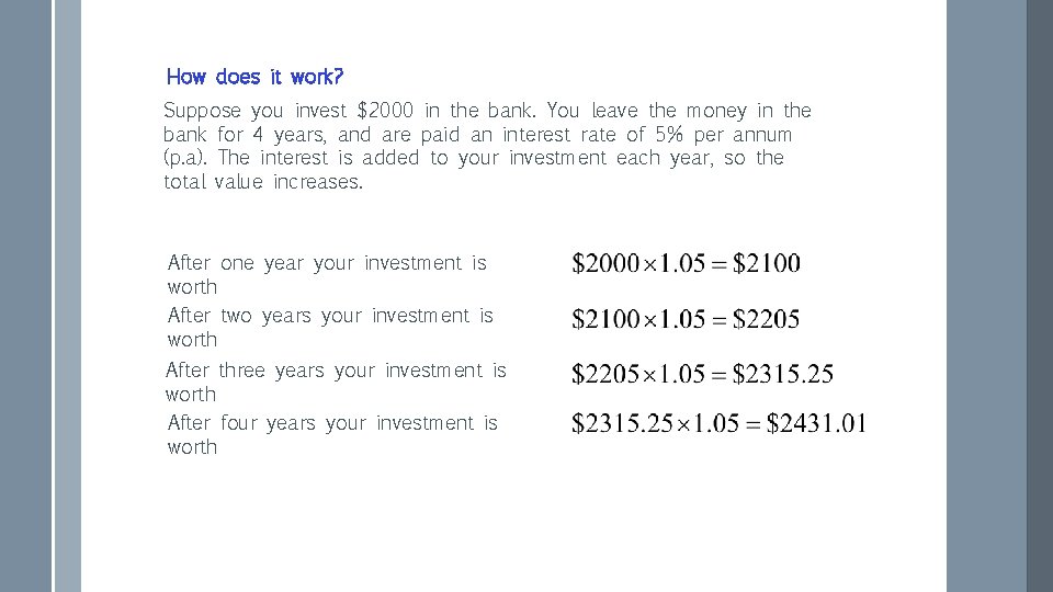 How does it work? Suppose you invest $2000 in the bank. You leave the