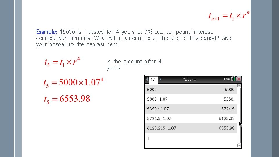 Example: $5000 is invested for 4 years at 3% p. a. compound interest, compounded