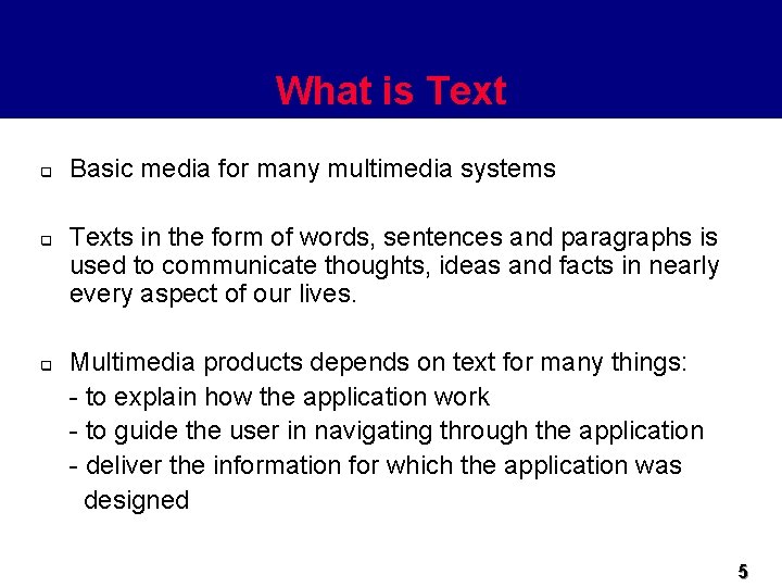 What is Text q q q Basic media for many multimedia systems Texts in