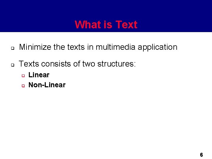 What is Text q Minimize the texts in multimedia application q Texts consists of