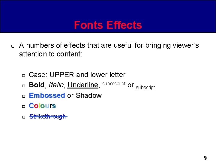 Fonts Effects q A numbers of effects that are useful for bringing viewer’s attention