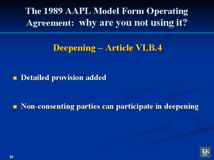 The 1989 AAPL Model Form Operating Agreement: why are you not using it? Deepening