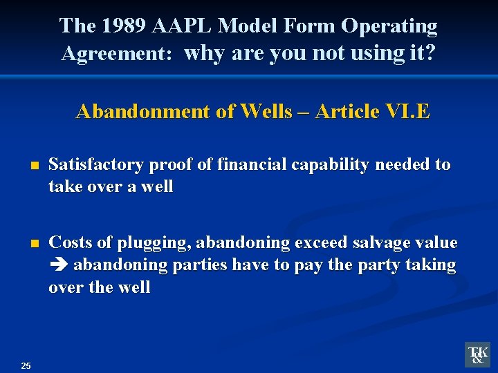 The 1989 AAPL Model Form Operating Agreement: why are you not using it? Abandonment