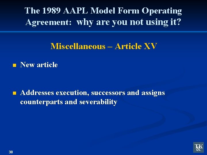 The 1989 AAPL Model Form Operating Agreement: why are you not using it? Miscellaneous