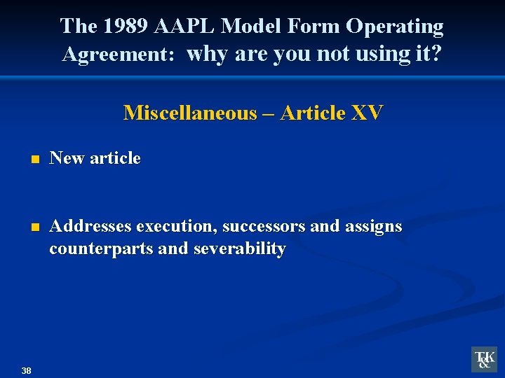 The 1989 AAPL Model Form Operating Agreement: why are you not using it? Miscellaneous